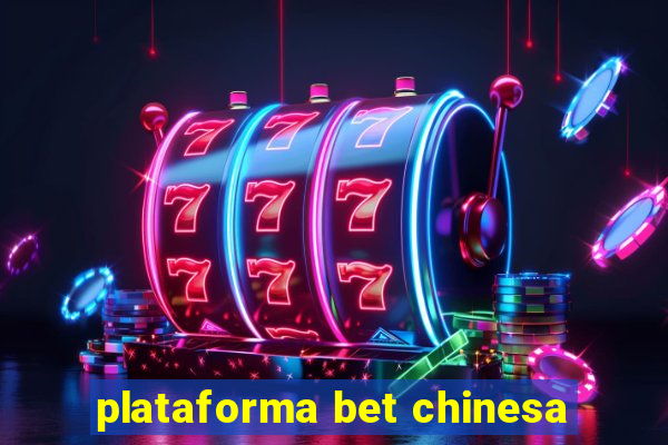 plataforma bet chinesa